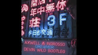 Axwell /\ Ingrosso - Dreamer (Devin Wild Bootleg)