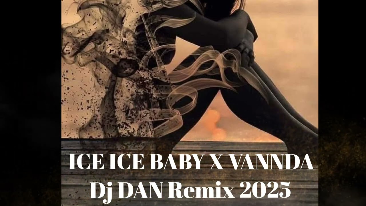 ICE ICE BABY_ X_VANNDA_DJ_D@N_REMIX_2025 
