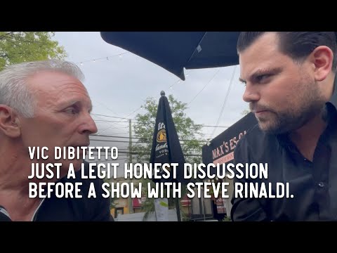 Just a legit honest discussion before a show with Steve Rinaldi.