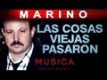 Marino - Las Cosas Viejas Pasaron (musica)