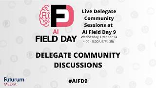Delegate Community Sessions Live at AI Field Day #AIFD9 #TFDLive Update