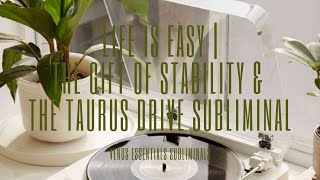 🌸 Life is Easy 🌸 | The Gift of Stability & The Taurus Drive Subliminal