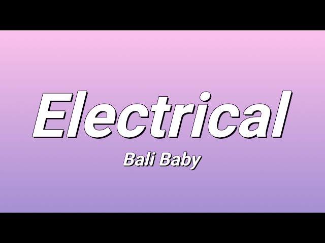 Bali Baby - Electrical (Lyrics) class=