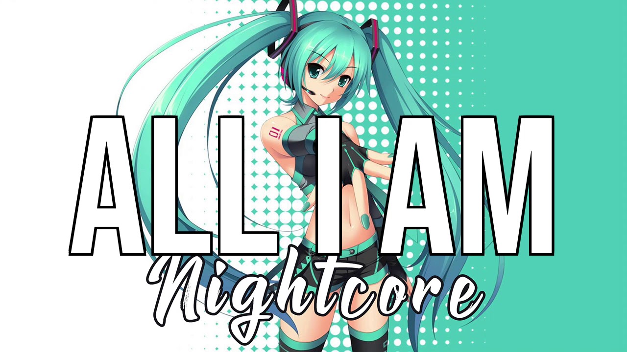 (NIGHTCORE) All I Am - Jess Glynne