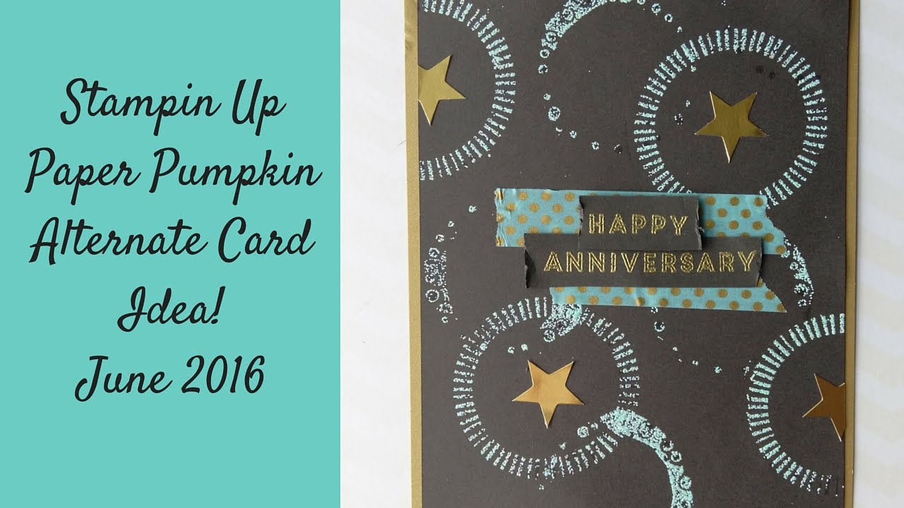 Stampin Up Paper Pumpkin Alternate Card! June 2016 Happy Anniversary ...