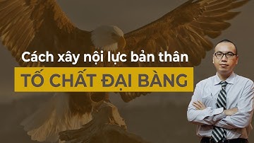Tố chất Đại Bàng - Cách xây nội Lực Của Bản Thân