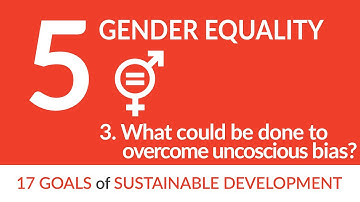Gender equality | 3. What could be done to overcome uncoscious bias? | SDG#5
