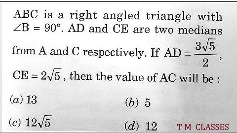 ABC is a right angled  triangle with angle B = 90°, AD and CE are the two medians drawn from A and C