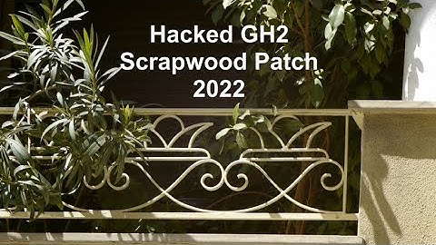 Hacked GH2 "Scrapwood Patch 2022"