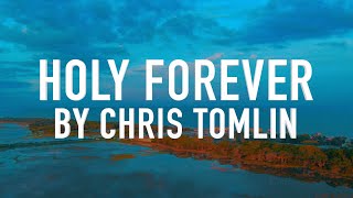 Video thumbnail of "Holy Forever by Chris Tomlin [Lyric Video]"