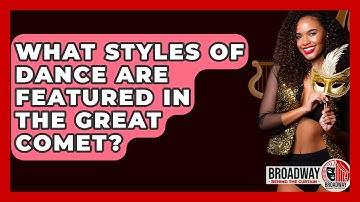 What Styles Of Dance Are Featured In The Great Comet? - Broadway Behind The Curtain