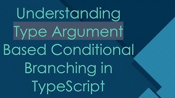 Understanding Type Argument Based Conditional Branching in TypeScript