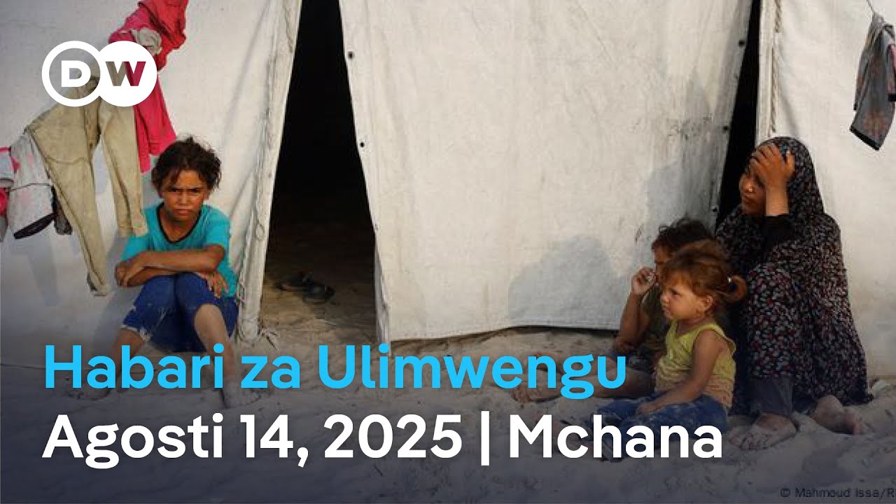 DW Kiswahili Habari za Ulimwengu | Agosti 14, 2025 | Mchana | Swahili Habari leo| Podcast