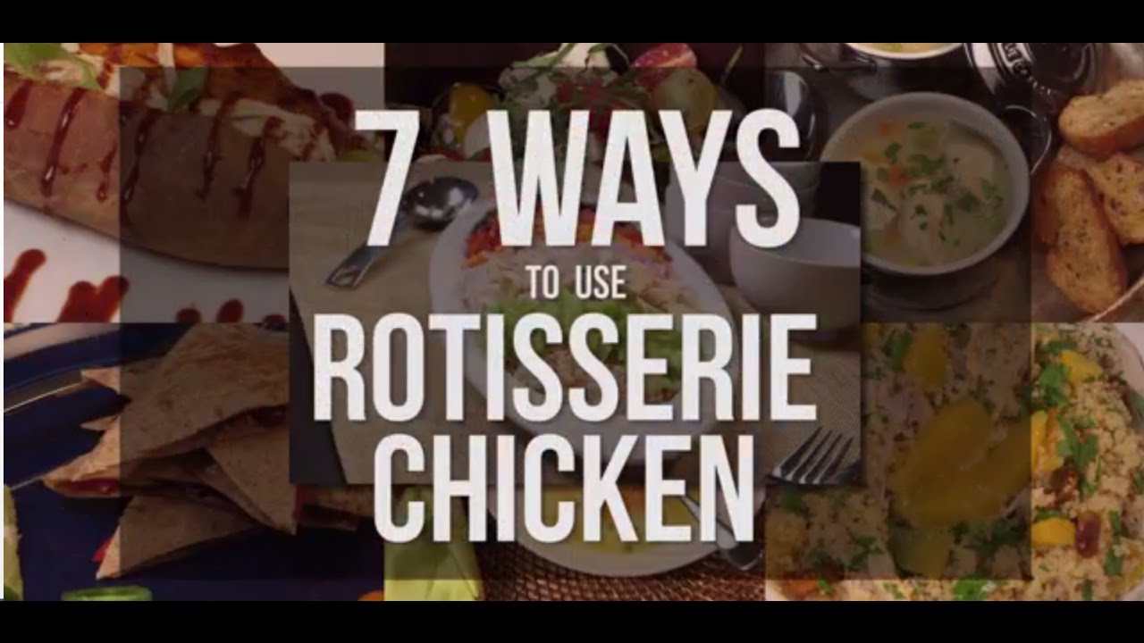 7 Ways to Use Rotisserie Chicken - YouTube