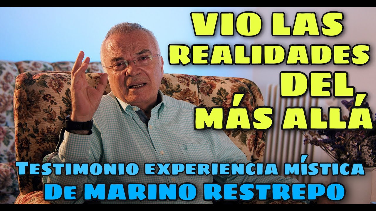 TESTIMONIO DE LA EXPERIENCIA MÍSTICA DE MARINO RESTREPO