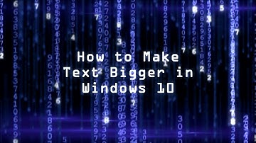 How To Make Text Bigger In Windows 10