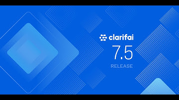 Clarifai Release 7.5