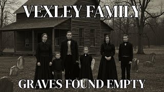 The Horrific Fate of the Vexley Family: Their Graves Were Found Empty in 1972