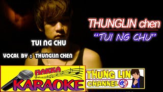 KARAOKE "Tui ng chu" by.Thunglin Chen