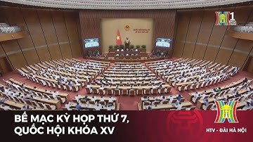 Hôm nay, bế mạc Kỳ họp thứ 7, Quốc hội khóa XV | Tin tức