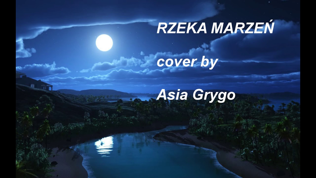 Rzeka marzeń - Beata Kozidrak | Asia Grygo cover - YouTube