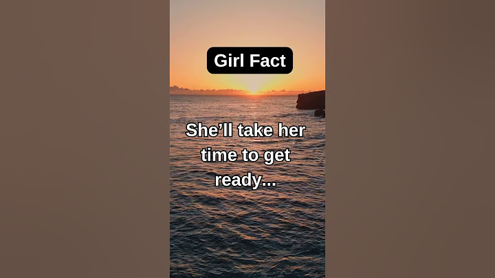 Girl Fact She’ll stay quiet... Because she doesn’t want to argue.