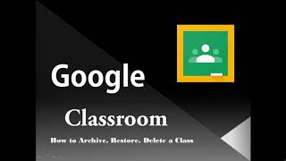 Archive / Restore / Remove / Delete a Class in Google Classroom