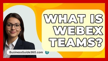What Is Webex Teams? - BusinessGuide360.com