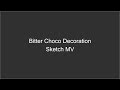 bitter chocolate decoration [sketch MV]