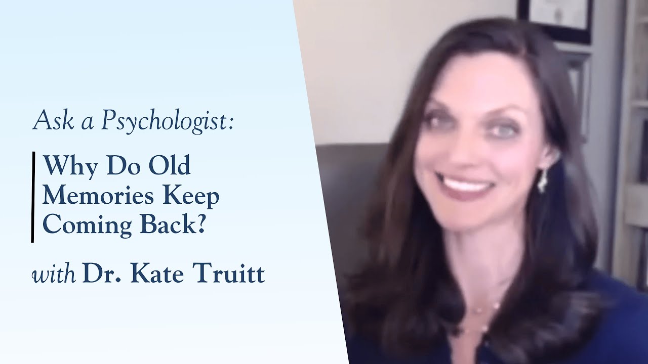 Почему старые воспоминания продолжают возвращаться с доктором Кейт Труитт