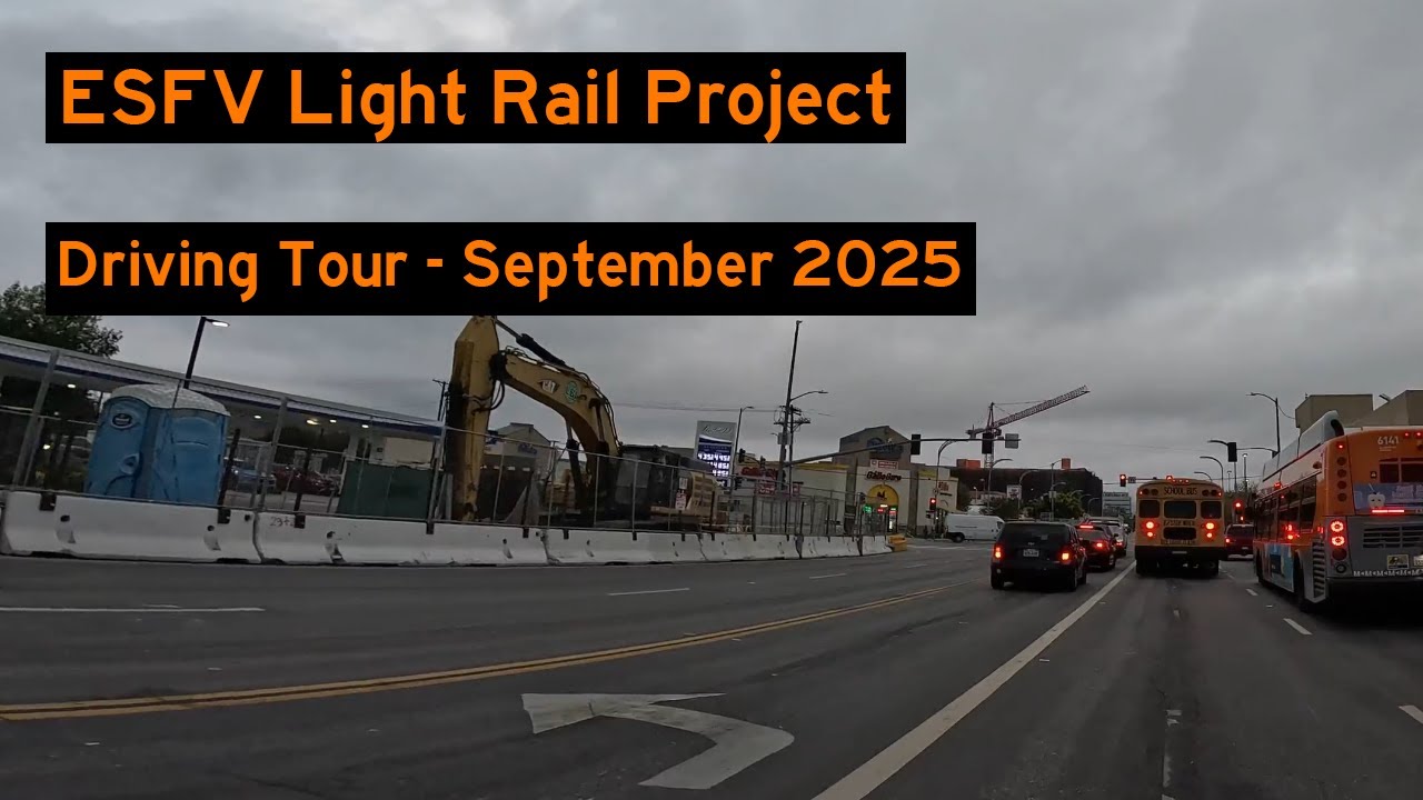ESFV Light Rail Transit Project, Construction Driving Tour – September 2025