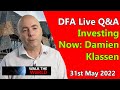 DFA Live Q&A Damien Klassen: Investing Now