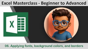 06. Applying fonts, background colors, and borders II  Beginner to Advanced  II Excel Masterclass II