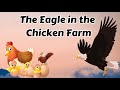 Eagle in the Chicken Farm | Short Stories for Kids | Moral Stories in English