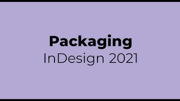 Packaging in InDesign 2021