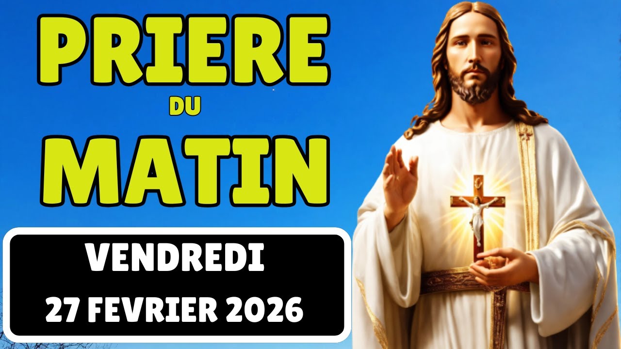 🙏 Prière du Matin - Vendredi le 27 Février 2026 avec Évangile du Jour et Psaumes de Bénédiction