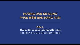 FABi - HDSD chức năng bán hàng (Tạo Nhóm món; Món; Món ăn kèm/Topping) screenshot 4