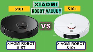 XIAOMI ROBOT VACUUM S10T vs S10+ COMPARISON - Differences - Features