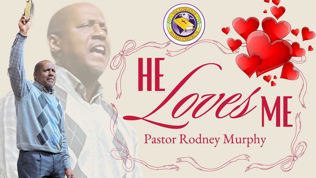 Rodney Murphy He Loves Me | Pastor Rodney Murphy | Victorious Word Church - YouTube