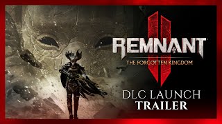 Remnant 2 - The Forgotten Kingdom | DLC Launch Trailer