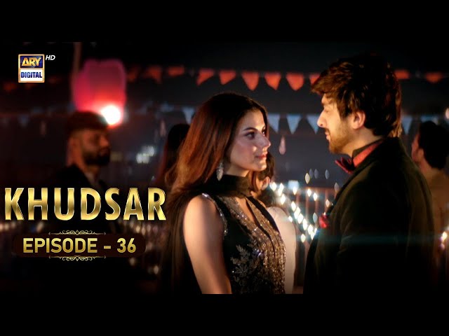 Khudsar Episode 36 | 3 June 2024 | (English Subtitles) ARY Digital Drama class=