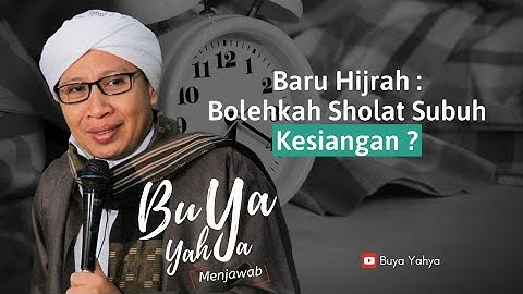 Baru Hijrah : Bolehkah Sholat Subuh Kesiangan ? - Buya Yahya Menjawab