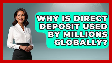 Why Is Direct Deposit Used By Millions Globally? - Your Paycheck Planner