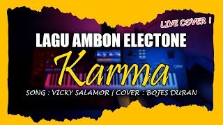 KARMA - Vicky Salamor | Live Cover By : Bojes Duran (Lagu Ambon Electone)