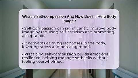 What Is Self-compassion And How Does It Help Body Image? - Inside Body Image