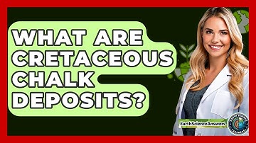 What Are Cretaceous Chalk Deposits? - Earth Science Answers