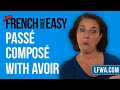 Learn French: know the passé composé with Avoir under 5 minutes.