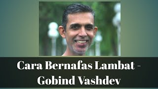 Cara Bernafas Lambat - Gobind Vashdev