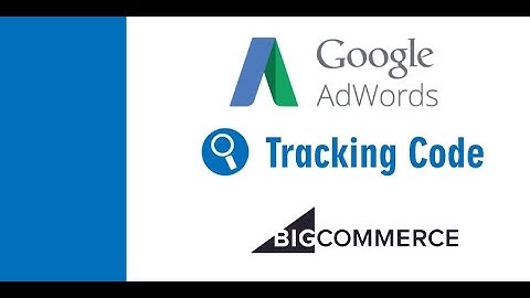BigCommerce Google Adwords Conversion Tracking code Setup
