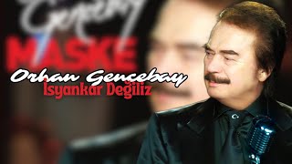 Orhan Gencebay - İsyankar Değiliz Resimi